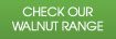 check_our_walnut_range